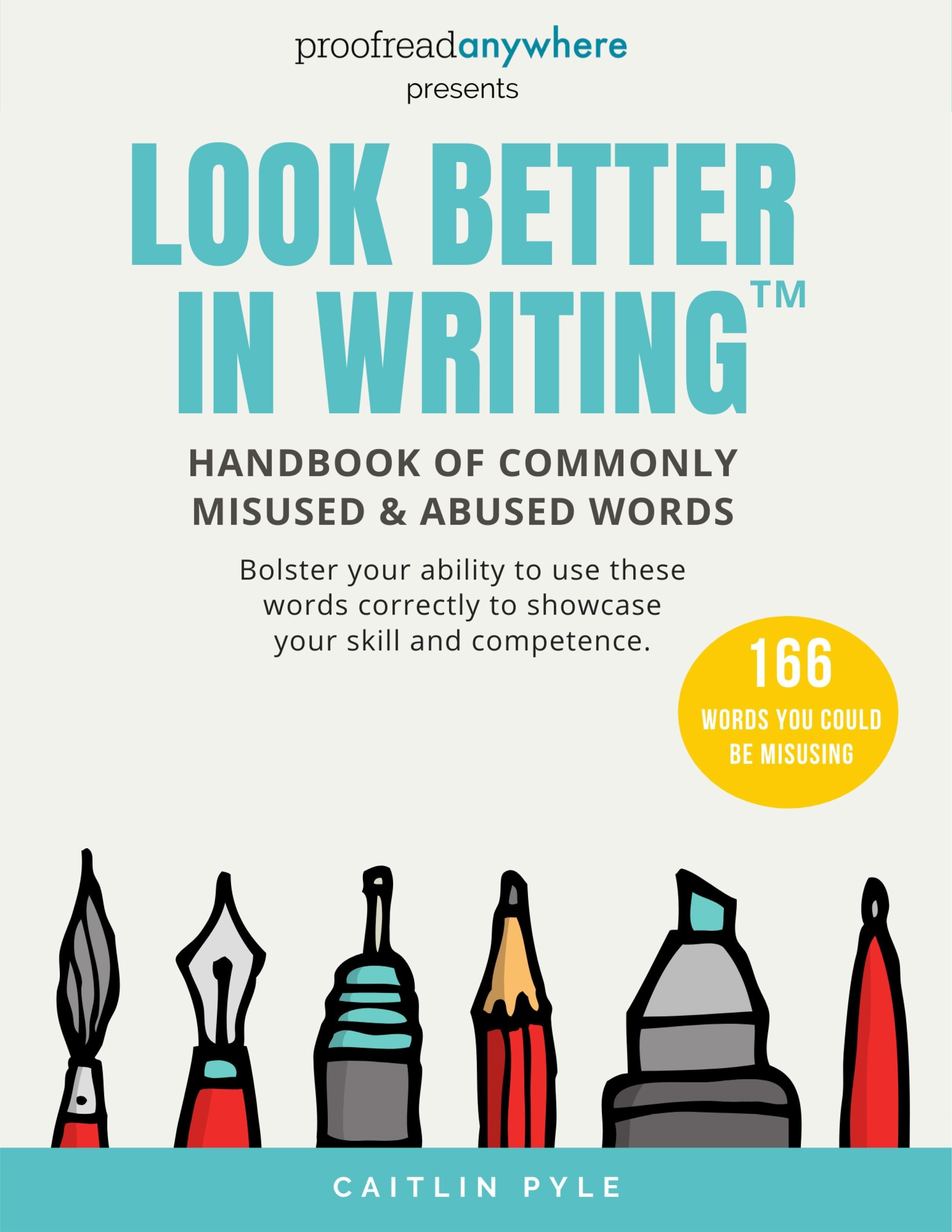 Look Better in Writing handbook of commonly misused and abused words